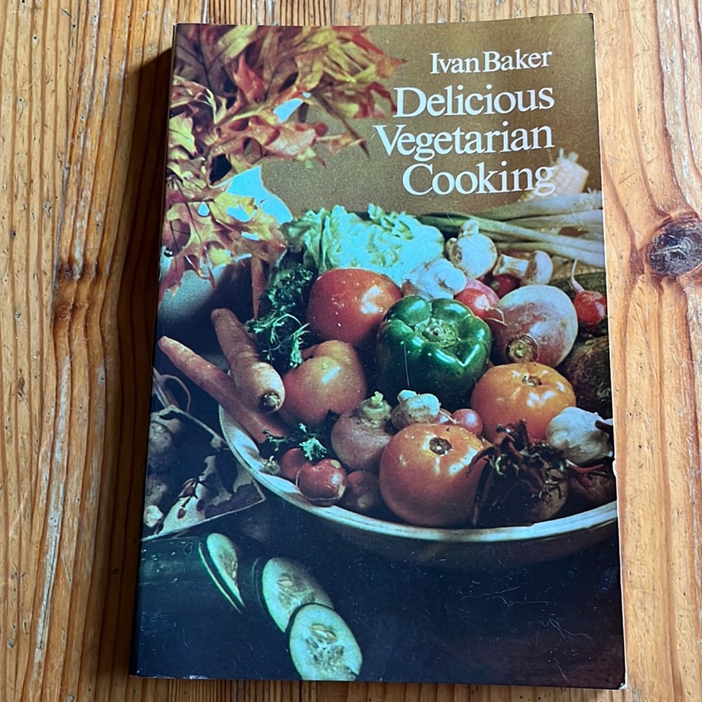 3 for $10 Delicious Vegetarian Cooking by Ivan Baker Vintage 1972 Cookbook